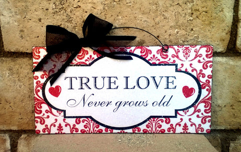 True love never grows old. Valentines sign